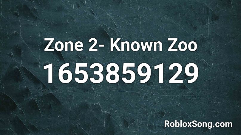 Zone 2- Known Zoo  Roblox ID