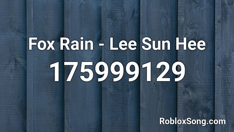 Fox Rain - Lee Sun Hee Roblox ID