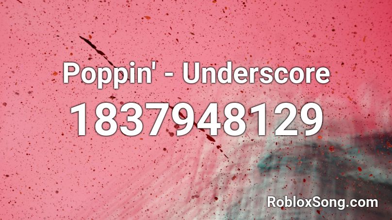Poppin' - Underscore Roblox ID