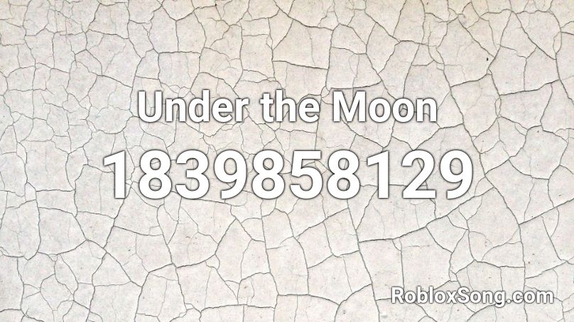 Under the Moon Roblox ID