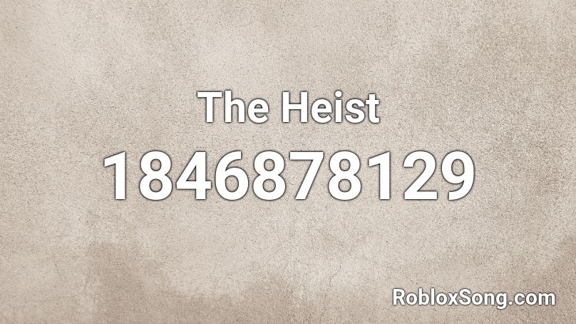 The Heist Roblox ID