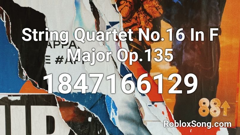 String Quartet No.16 In F Major Op.135 Roblox ID