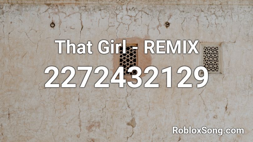 That Girl - REMIX Roblox ID