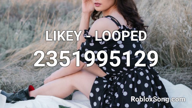 LIKEY - LOOPED  Roblox ID