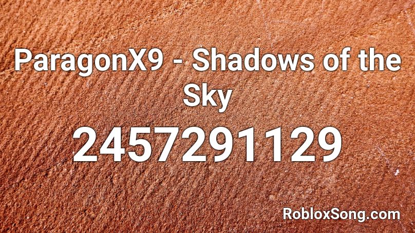 ParagonX9 - Shadows of the Sky Roblox ID
