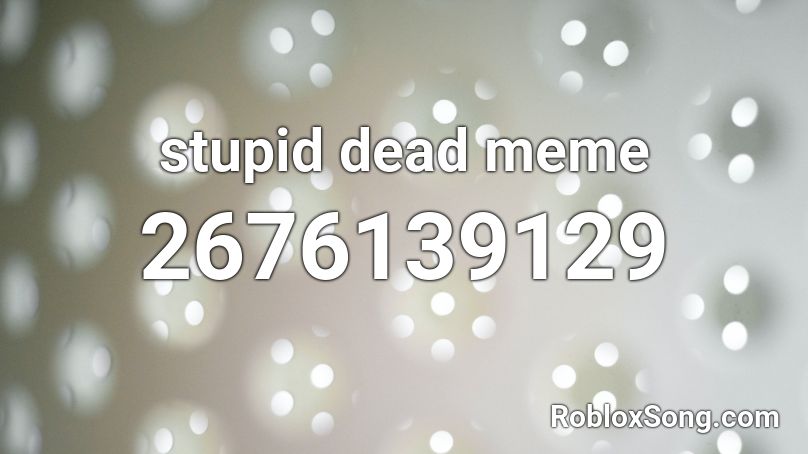 dead meme Roblox ID