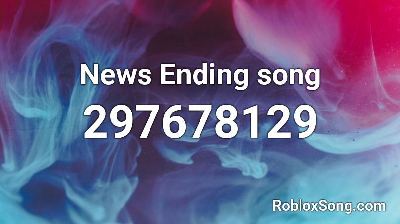 News Ending song Roblox ID