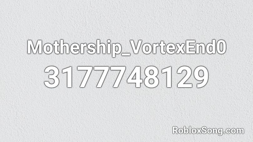 Mothership_VortexEnd0 Roblox ID