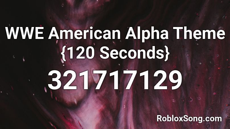 WWE American Alpha Theme {120 Seconds} Roblox ID