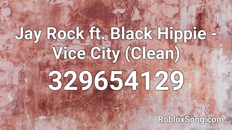 Jay Rock ft. Black Hippie - Vice City (Clean) Roblox ID