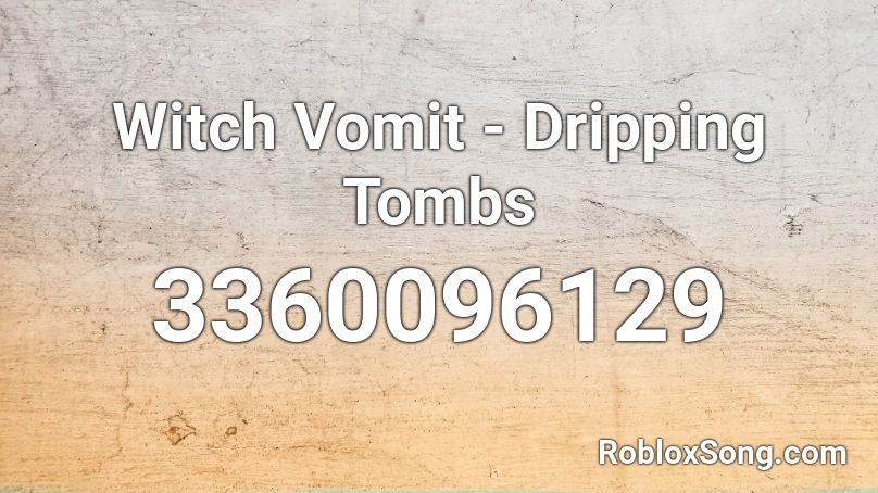 Witch Vomit - Dripping Tombs Roblox ID