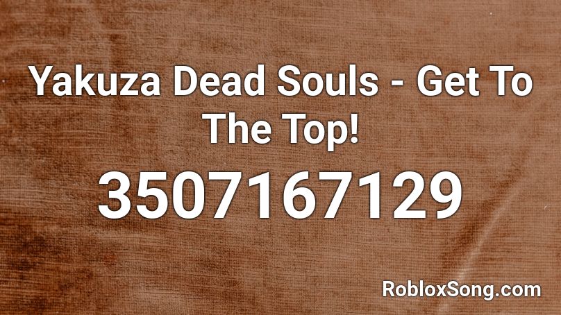 Yakuza Dead Souls Get To The Top Roblox Id Roblox Music Codes - freddie dredd all alone roblox id