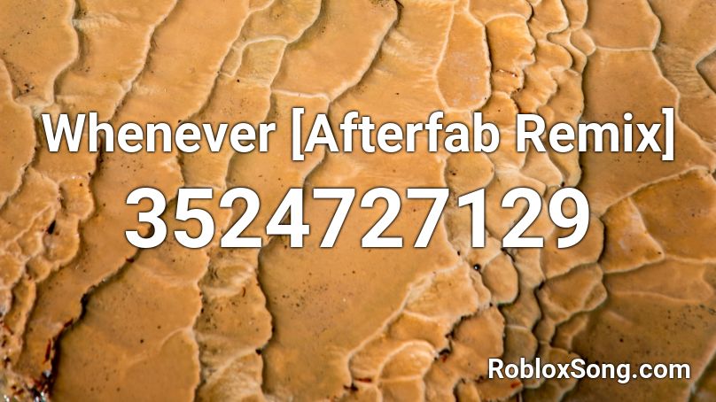Whenever [Afterfab Remix] Roblox ID