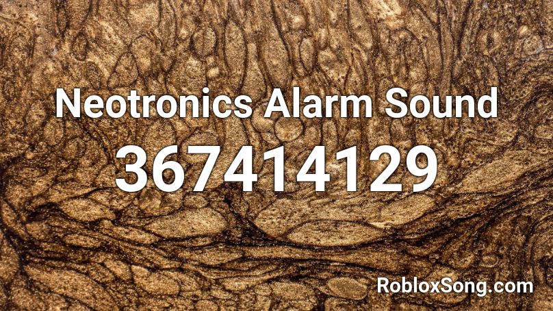 Neotronics Alarm Sound Roblox ID