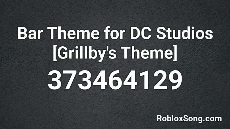 Bar Theme For Dc Studios Grillby S Theme Roblox Id Roblox Music Codes - barney is a dinosaur roblox id