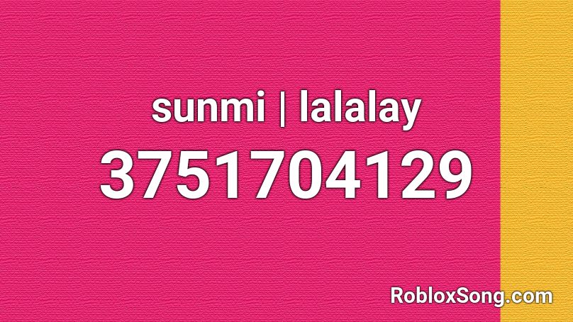 sunmi | lalalay Roblox ID