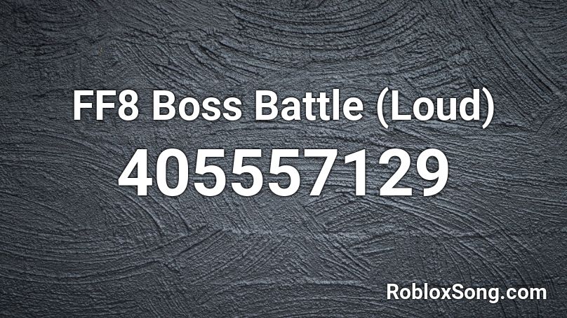 Ff8 Boss Battle Loud Roblox Id Roblox Music Codes - roblox bonetrousle loud