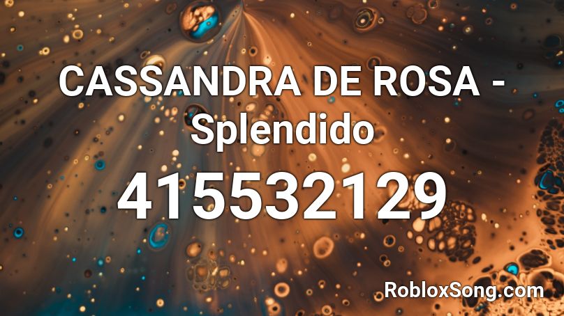 CASSANDRA DE ROSA - Splendido Roblox ID