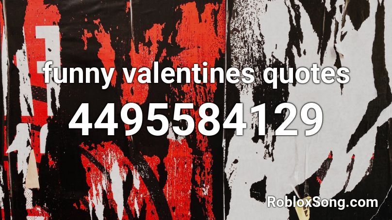 funny valentines quotes Roblox ID