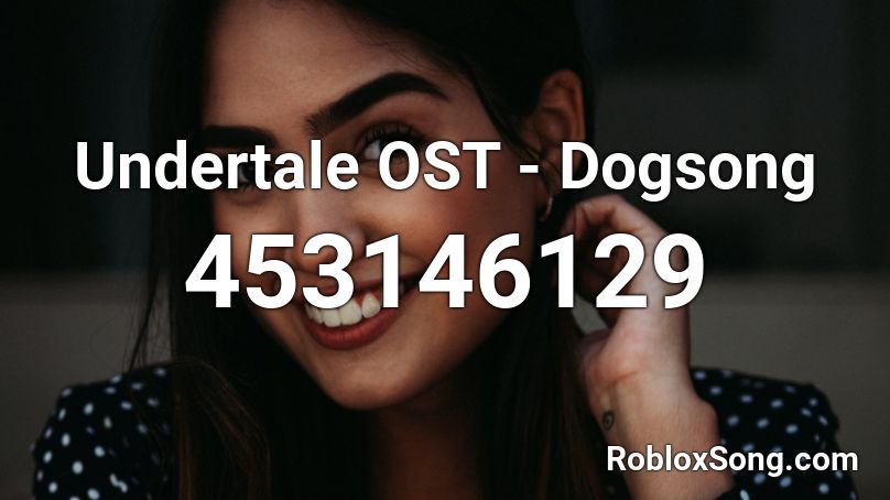 Undertale OST - Dogsong Roblox ID