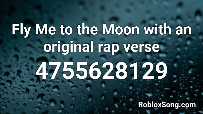 Fly Me to the Moon with an original rap verse Roblox ID