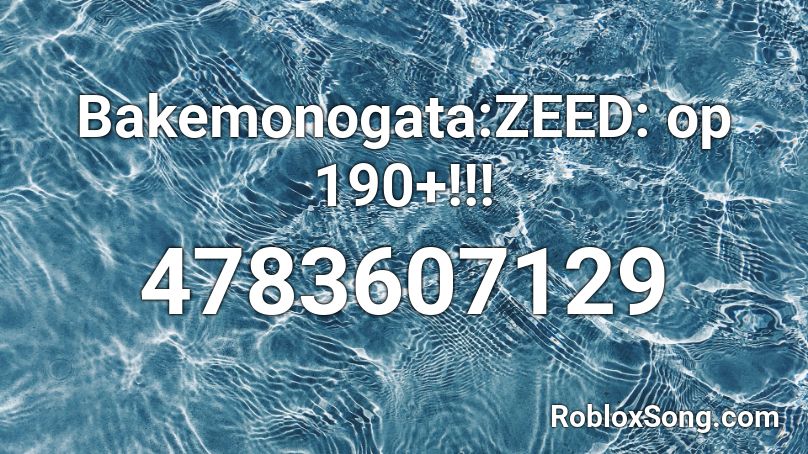 Bakemonogata:ZEED: op 2500+ Roblox ID