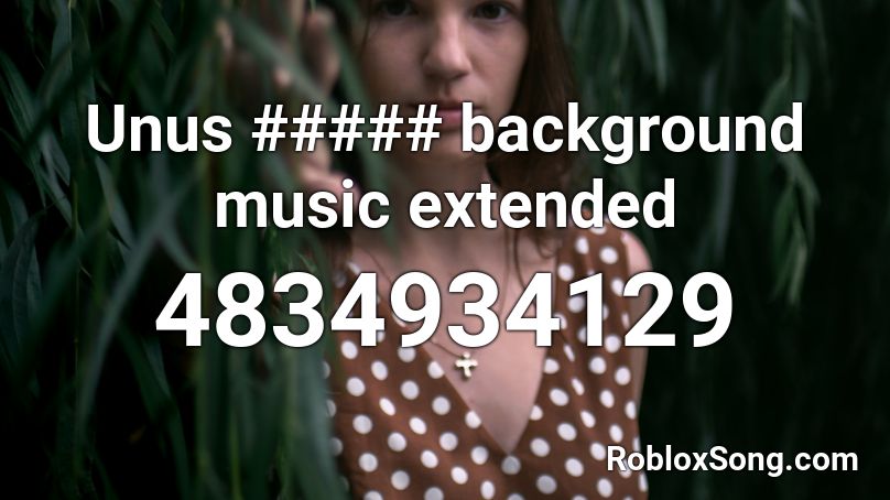 Unus Ann.us background music extended Roblox ID
