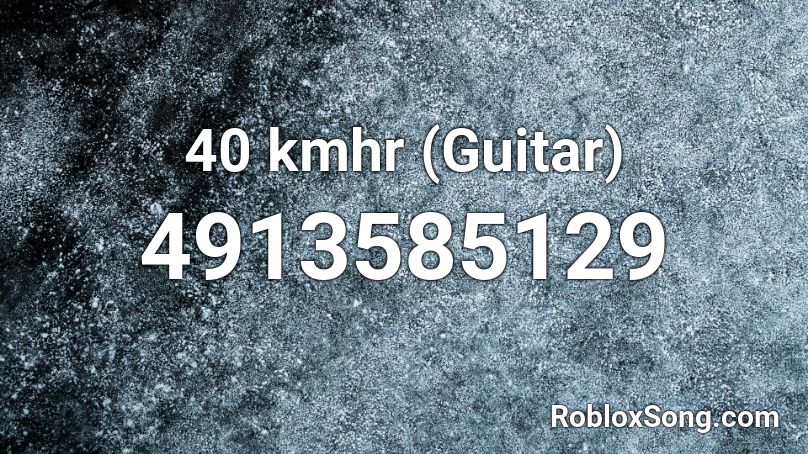 40 kmhr (Guitar) Roblox ID