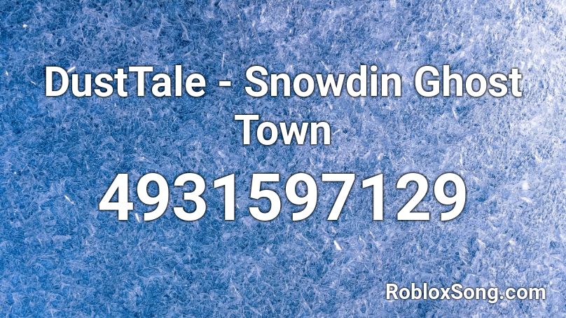 DustTale - Snowdin Ghost Town Roblox ID