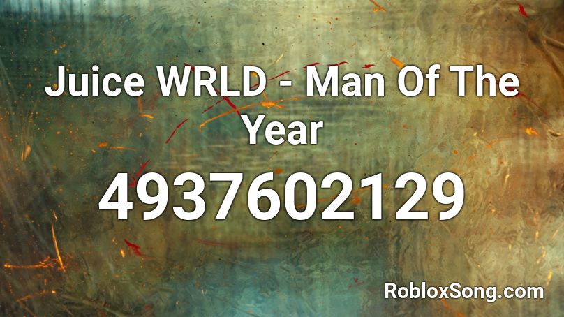 Juice WRLD - Man Of The Year Roblox ID