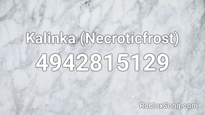 Kalinka (Necroticfrost) Roblox ID