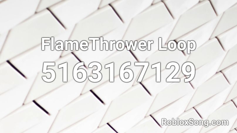 FlameThrower Loop Roblox ID