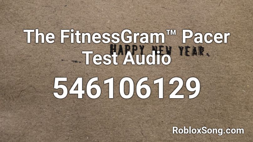 The FitnessGram™ Pacer Test Audio Roblox ID