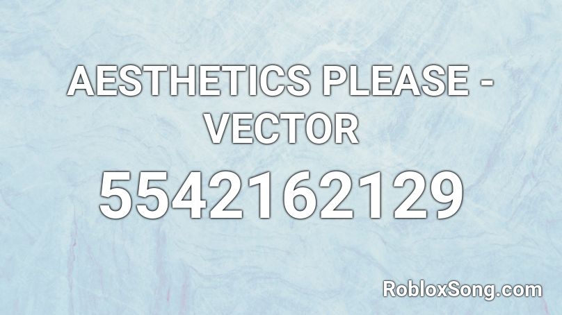 AESTHETICS PLEASE - VECTOR Roblox ID