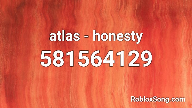 atlas - honesty Roblox ID