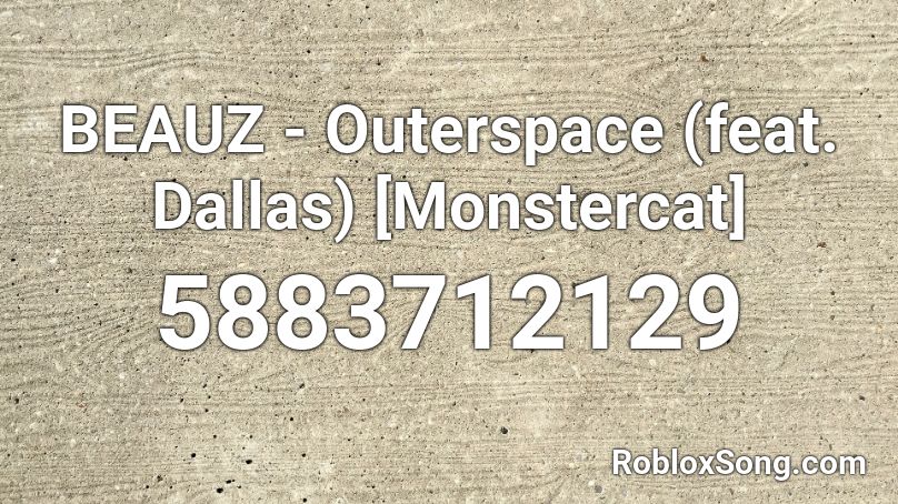 BEAUZ - Outerspace (feat. Dallas) [Monstercat] Roblox ID