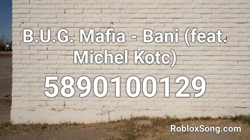 B.U.G. Mafia - Banii Roblox ID