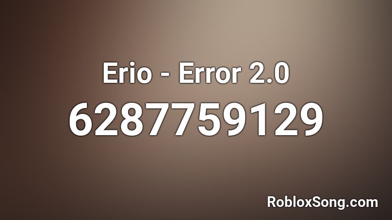 Erio - Error 2.0 Roblox ID