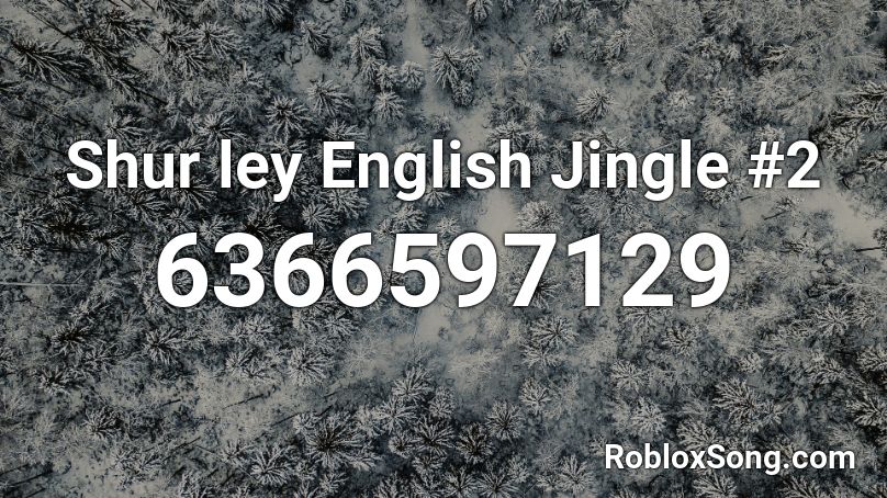 Shur ley English Jingle #2 Roblox ID