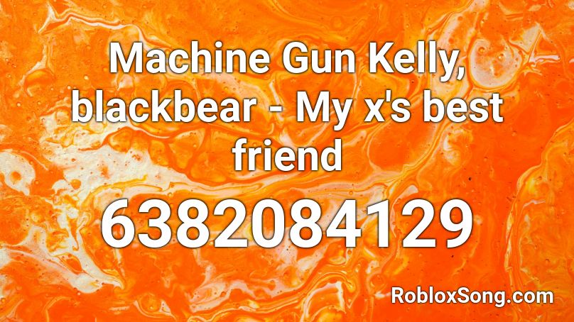 Machine Gun Kelly, blackbear - My x's best friend Roblox ID