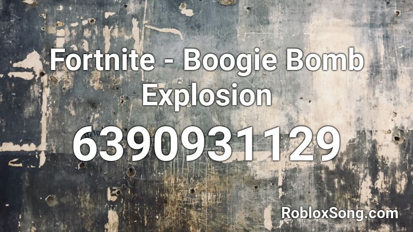 Fortnite - Boogie Bomb Explosion Roblox ID