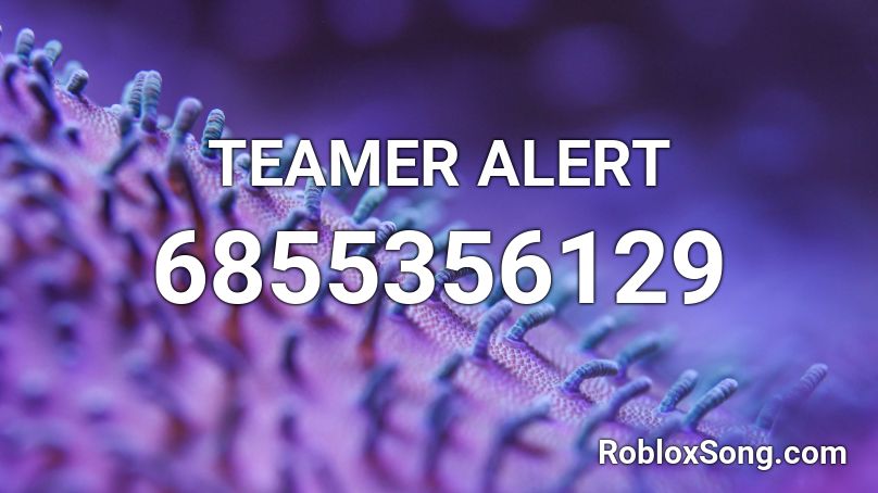 TEAMER ALERT Roblox ID