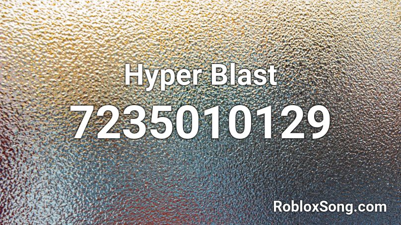 Hyper Blast Roblox ID