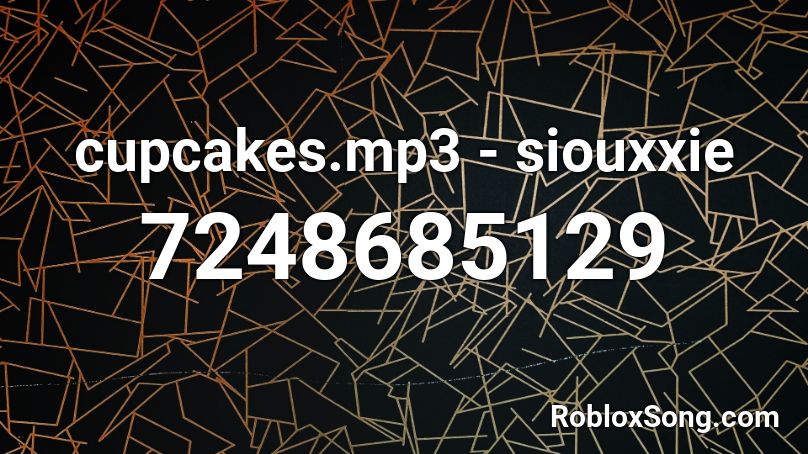 cupcakes.mp3 - siouxxie  Roblox ID