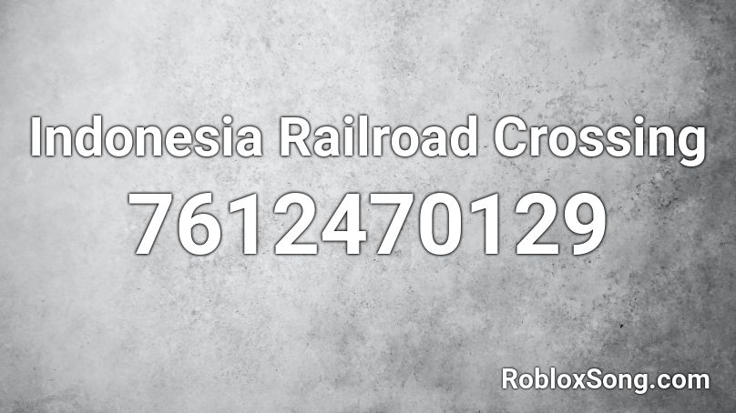 Indonesia Railroad Crossing Roblox ID