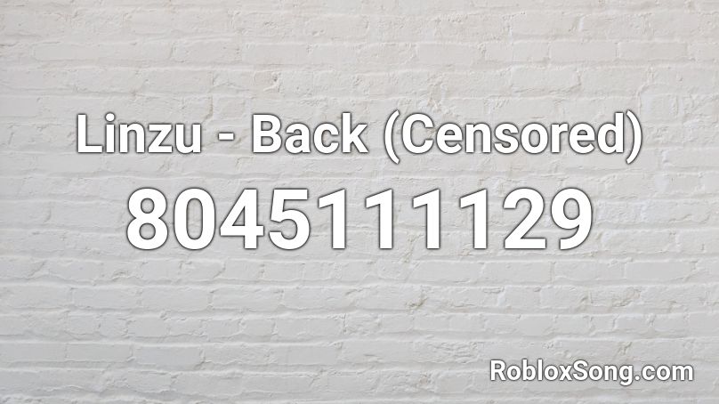 Linzu - Back (Censored) Roblox ID