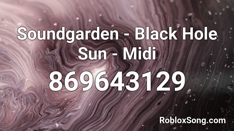 Soundgarden - Black Hole Sun - Midi Roblox ID