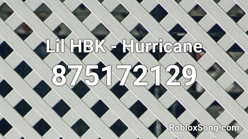 Lil HBK - Hurricane  Roblox ID