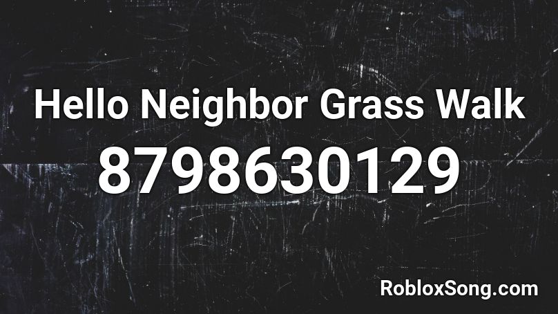 Hello Neighbor Grass Walk Roblox ID
