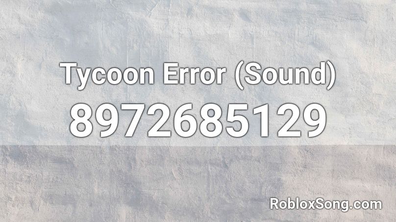 Tycoon Error (Sound) Roblox ID